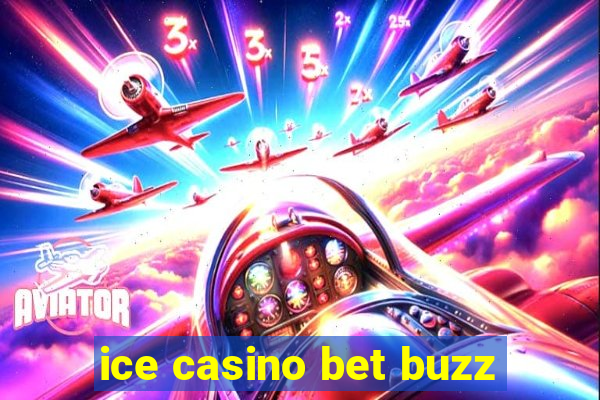 ice casino bet buzz